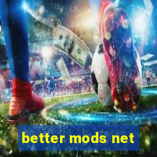 better mods net